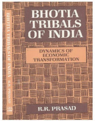 Title: Bhotia Tribals of India: Dynamics of Economic Transformation, Author: R. R. Prasad