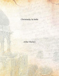 Title: Christianity In India, Author: Arthur Mayhew