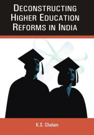 Title: Deconstructing Higher Educational Reforms In India, Author: K. S. Chalam