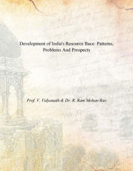 Title: Development of India's Resource Base Patterns, Problems and Prospects, Author: V. Vidyanath