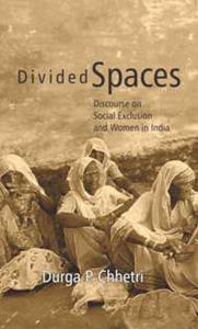 Title: Divided Spaces: Discourse on Social Exclusion and Women in India, Author: Inspired By