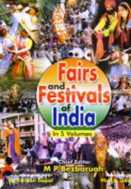 Title: Fairs And Festivals Of India (Bihar, Jharkhand, Orissa, West Bengal, Arunachal Pradesh, Assam, Manipur, Meghalaya, Mizoram, Nagaland, Sikkim, Tripura), Author: M.P. Bezbaruah