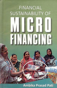 Title: Financial Sustainability of Micro Financing, Author: Ambika Prasad Pati