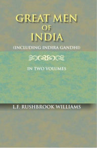 Title: Great Men of India (Including Indira Gandhi), Author: L. F. Rushbrook Williams