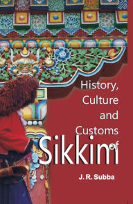 Title: History, Culture and Customs of Sikkim, Author: J. R. Subba