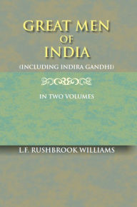 Title: Great Men of India (Including Indira Gandhi), Author: L. F. Rushbrook Williams