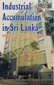 Title: Industrial Accumulation In Sri Lanka: Impact of Policy Shifts, Author: Ruth-Ann Brown