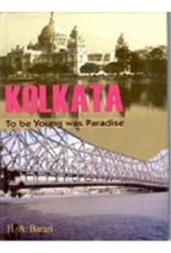 Title: Kolkata: To be Young was Paradise, Author: H. A. Barari