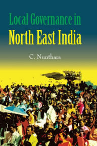 Title: Local Governance in North-East India: A Case of Dismal State in Mizoram, Author: Alexander Paeffgen