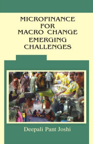 Title: Microfinance for Macro Change Emerging Challenges, Author: Deepali Pant Joshi