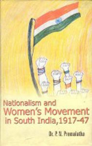 Title: Nationalism and Women's Movement in South India, 1917-47, Author: P. N. Premalatha