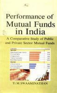 Title: Performance of Mutual Funds in India: A Comparative Study of Public and Private Sector Mutual Funds, Author: Ti. M. Swaaminathan