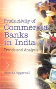 Title: Productivity of Commercial Banks In India: Trends and Analysis, Author: Lenny Coleman & The Ebbtides