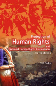 Title: Protection of Human Rights and National Human Rights Commission Reflections, Author: N. K. Padhi