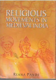 Title: Religious Movement in Medieval India, Author: Dr. Rekha Pande