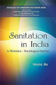 Title: Sanitation in India: A Historico-Sociological Survey, Author: Hetukar Jha