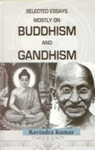 Title: Selected Essays Mostly on Buddism and Gandhism, Author: Ravindra Kumar