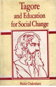 Title: Tagore And Education: For Social Change, Author: Mohit Chakrabarti