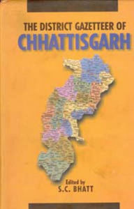 Title: The District Gazetteers of Chhattisgarh, Author: S. C. Bhatt