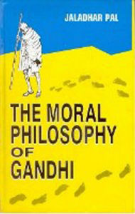Title: The Moral Philosophy of Gandhi, Author: Jaladhar Pal