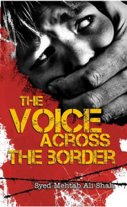 Title: The Voice Across the Border, Author: Mehtab Ali Shah