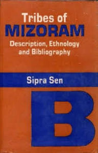 Title: Tribes of Mizoram, Author: Sipra Sen