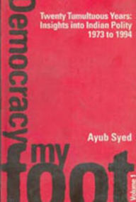 Title: Twenty Tumultuous Years: Insight Into Indian Polity (1973-1994), Author: Ayub Syed