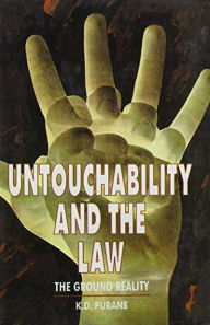 Title: Untouchability and the Law: The Ground Reality, Author: K. D. Purane