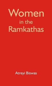 Title: Women in the Ramkathas: Silent Voices and Untold Stories, Author: Atreyi Biswas