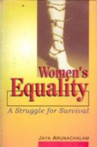 Title: Women's Equality: A Struggle for Survival, Author: Jaya Arunachalam