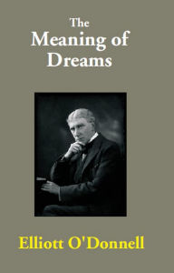 Title: The Meaning of Dreams, Author: Elliott O'Donnell