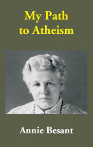 Title: My Path to Atheism, Author: Annie Besant