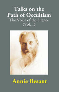 Title: Talks on the Path of Occultism: The Voice of the Silence, Author: Annie Besant