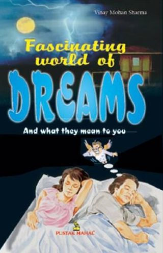 Fascinating World of Dreams: And what they mean to You