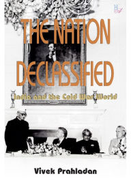 Title: The Nation Declassified, Author: Vivek Prahladan