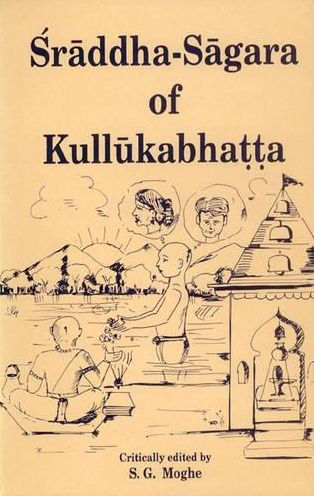Sraddha-Sagara of Kullukabhatta: With a Critical Exposition and Introduction