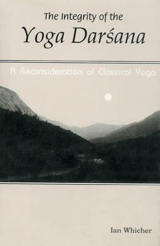 The Integrity of the Yoga Darsama: A Reconsideration of Classical Yoga