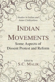 Title: Indian Movements: Some Aspects of Dissent Protest and Reform, Author: S.C. Malik