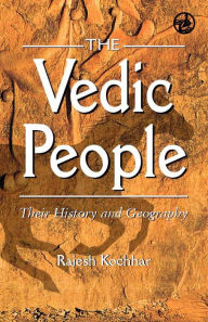 Title: The Vedic People: Their History and Geography, Author: Rajesh Kochhar