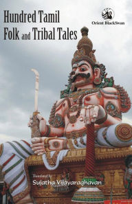 Title: Hundred Tamil Folk and Tribal Tales, Author: Sujatha Vijayaraghavan(edited & translated)