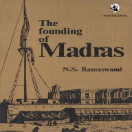 Title: The Founding of Madras, Author: N S Ramaswami