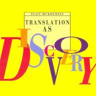 Title: Translation as Discovery and Other essays on Indian Literature in English Translation, Author: Sujit Mukerjee