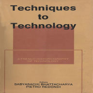 Title: Techniques to Technology, Author: Sabyasachi Bhattacharya