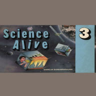 Title: Science Alive 3, Author: Saroja Sundararajan