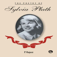 Title: The Poetry of Sylvia Plath, Author: P. Rajani