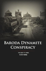 Title: Baroda Dynamite Conspiracy: The Right to Rebel, Author: C.G.K Reddy