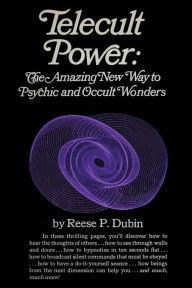 Title: Telecult Power: The Amazing New Way to Psychic and Occult Wonders, Author: Reese P Dubin