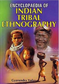 Title: Encyclopaedia Of Indian Tribal Ethnography, Author: Gyanendra Yadav