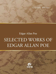 Title: Selected Works of Edgar Allan Poe, Author: Edgar Allan Poe