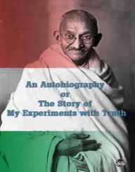 Title: An Autobiography or The Story of My Experiments with Truth, Author: M.K. Gandhi